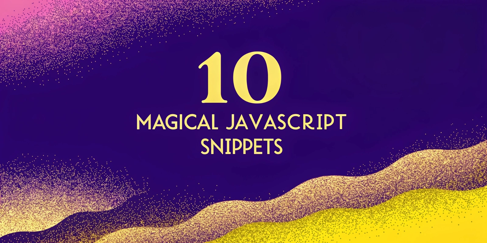 10 JavaScript Snippets That Will Save You Hours of Coding