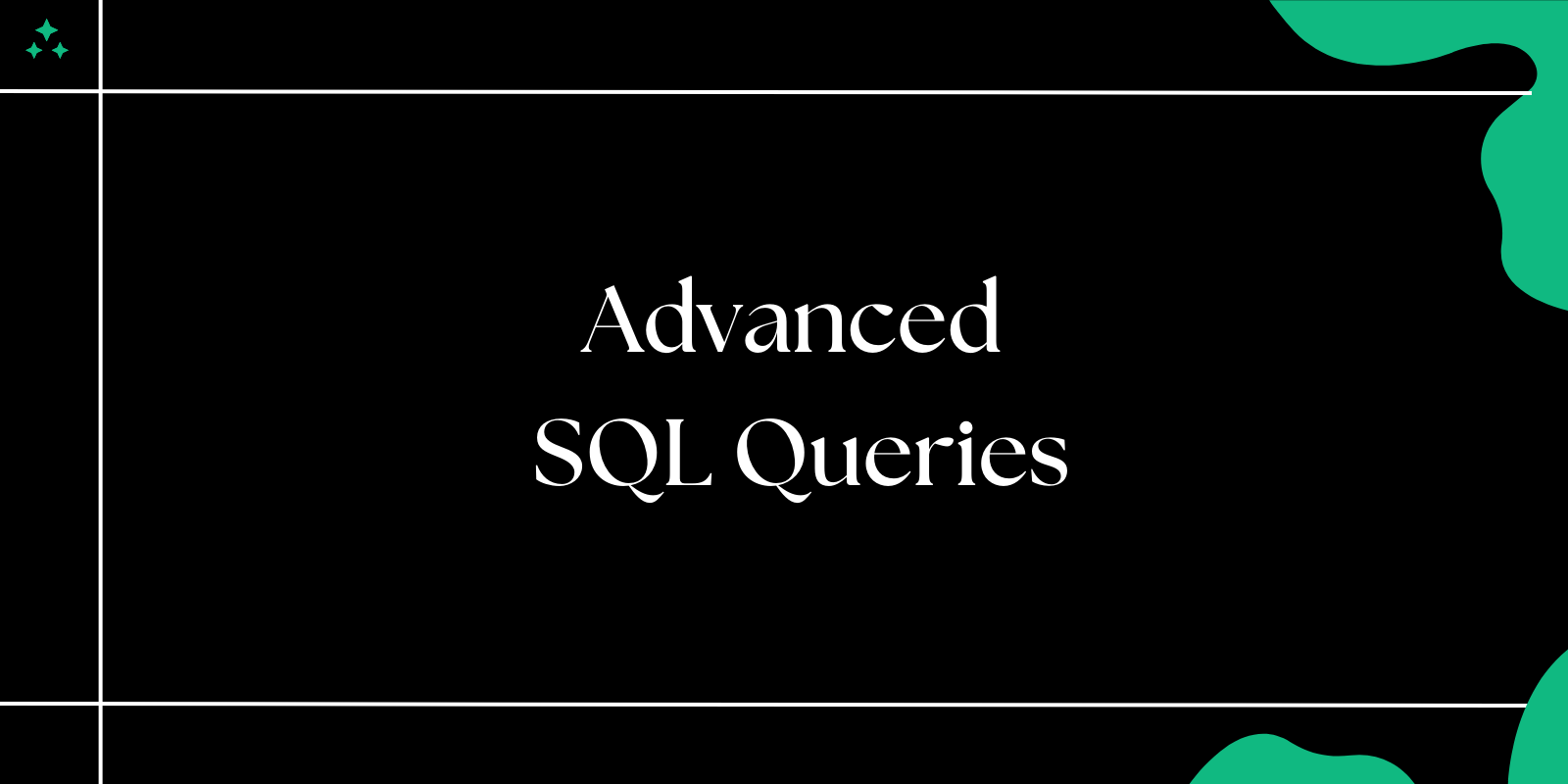 Advanced SQL Queries for Efficient Data Management