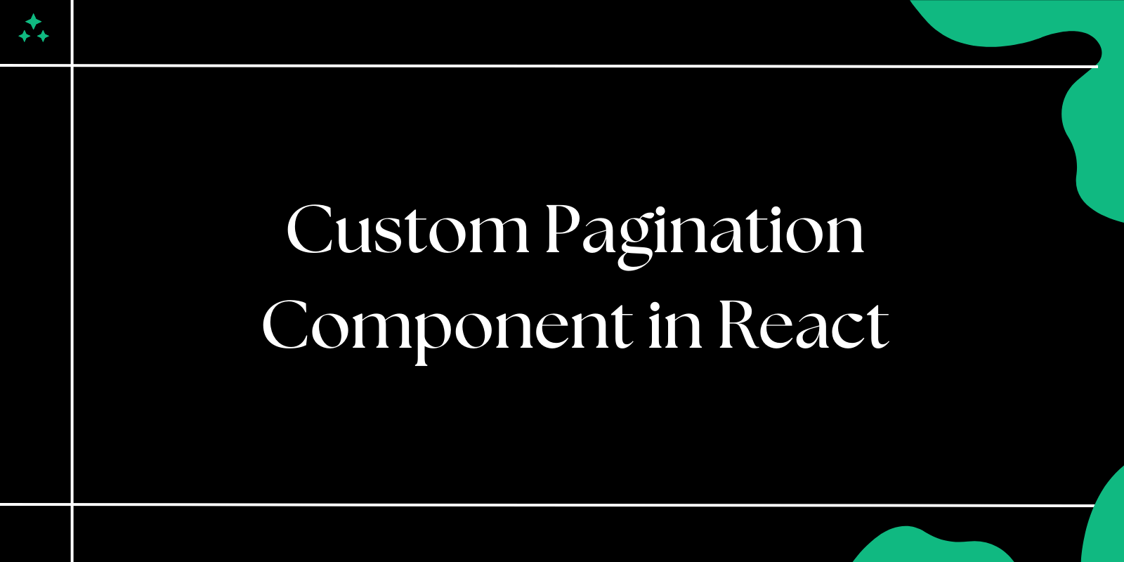 Building a Custom Pagination Component in React
