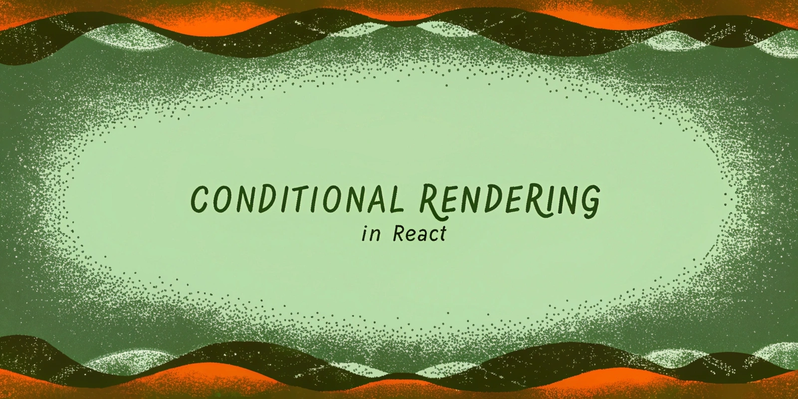 Conditional Rendering in React: Best Practices