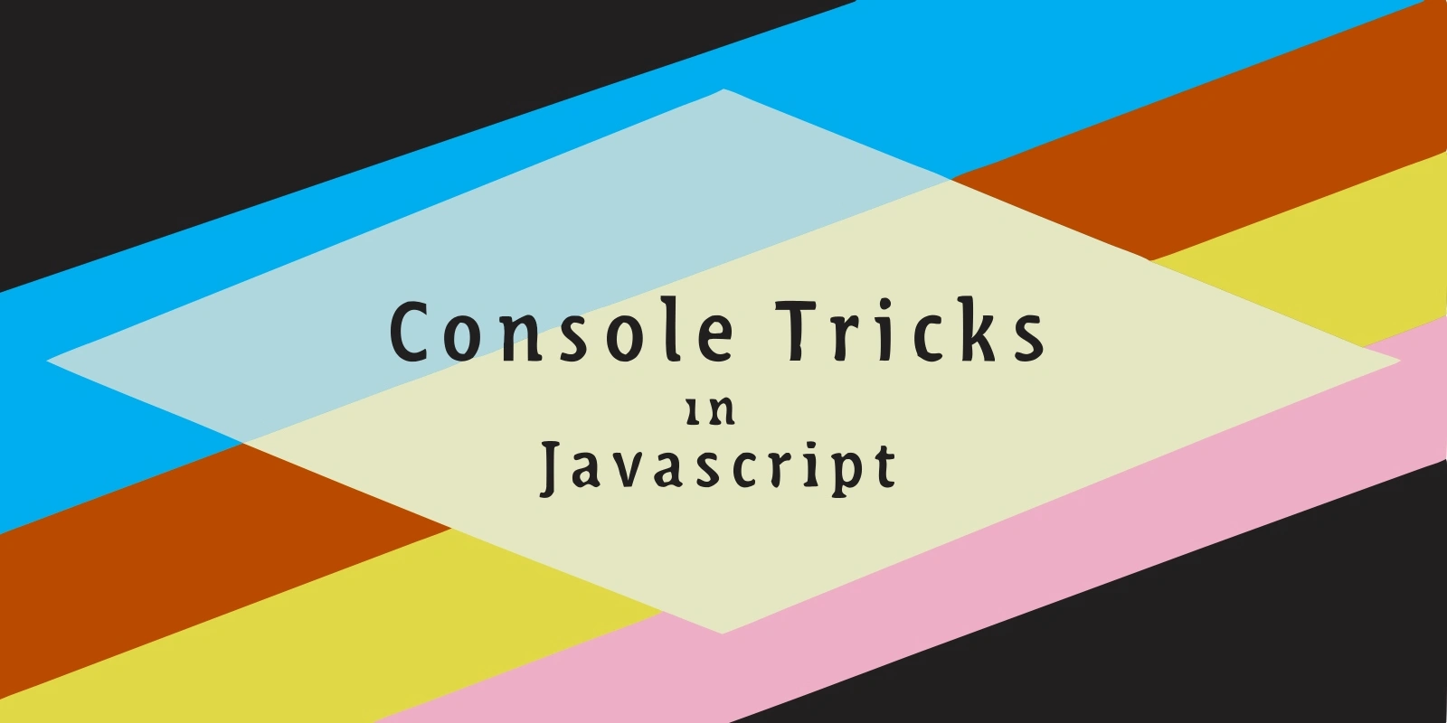 Console Tricks in JavaScript