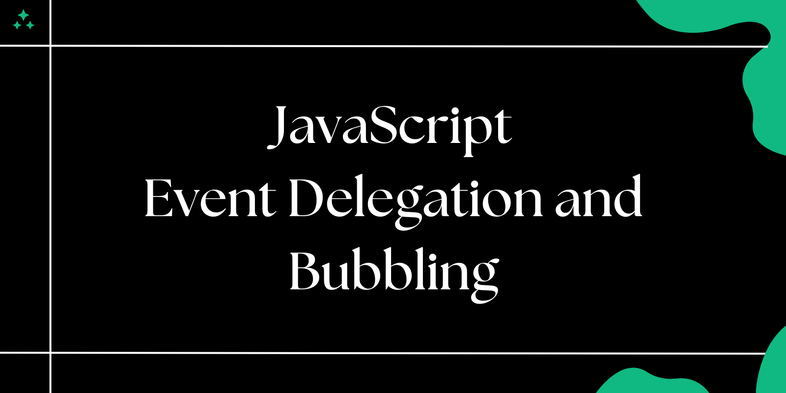 Event Delegation and Bubbling in JavaScript with Example Event Delegation and Bubbling in JavaScript with Example