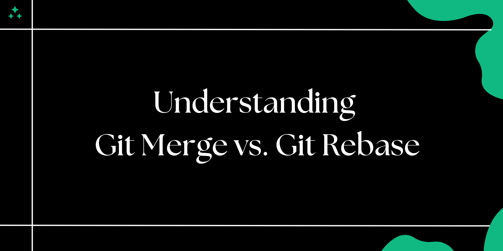 Understanding Git Merge vs. Git Rebase: When to Use What?