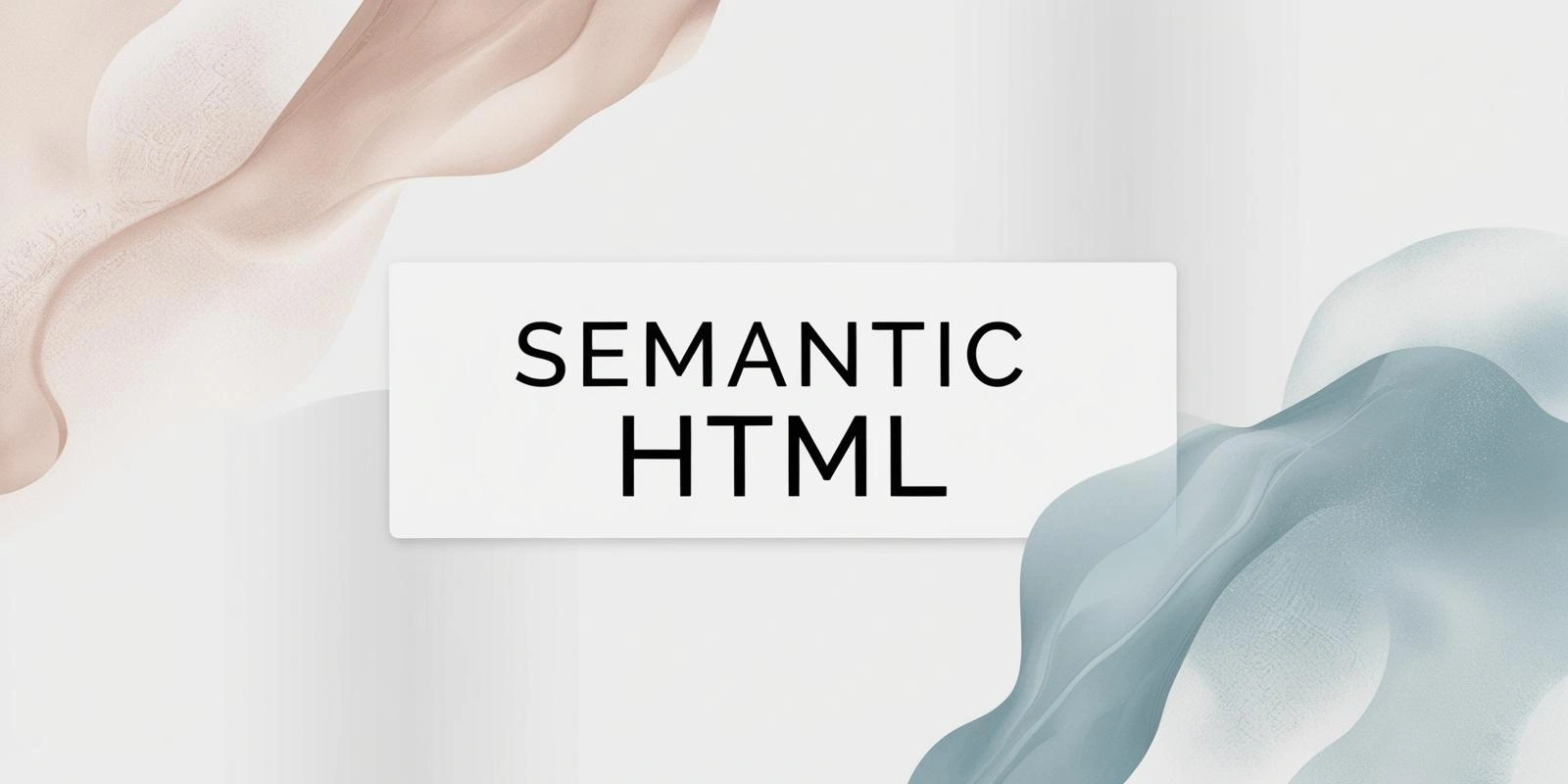 HTML5 Semantic Elements Explained