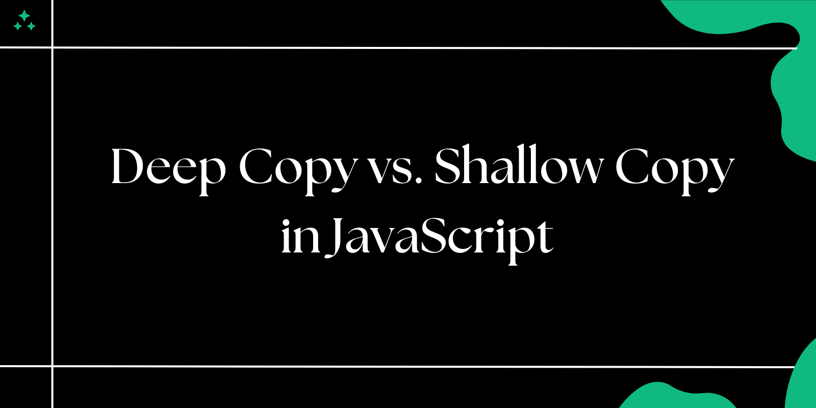 JavaScript: Deep Copy vs. Shallow Copy Explained
