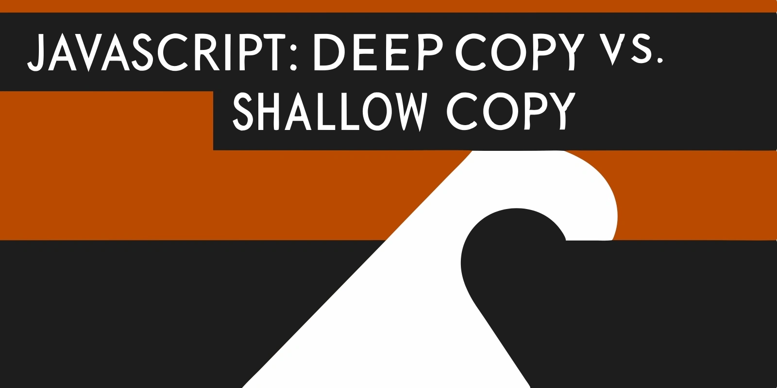 JavaScript: Deep Copy vs. Shallow Copy Explained