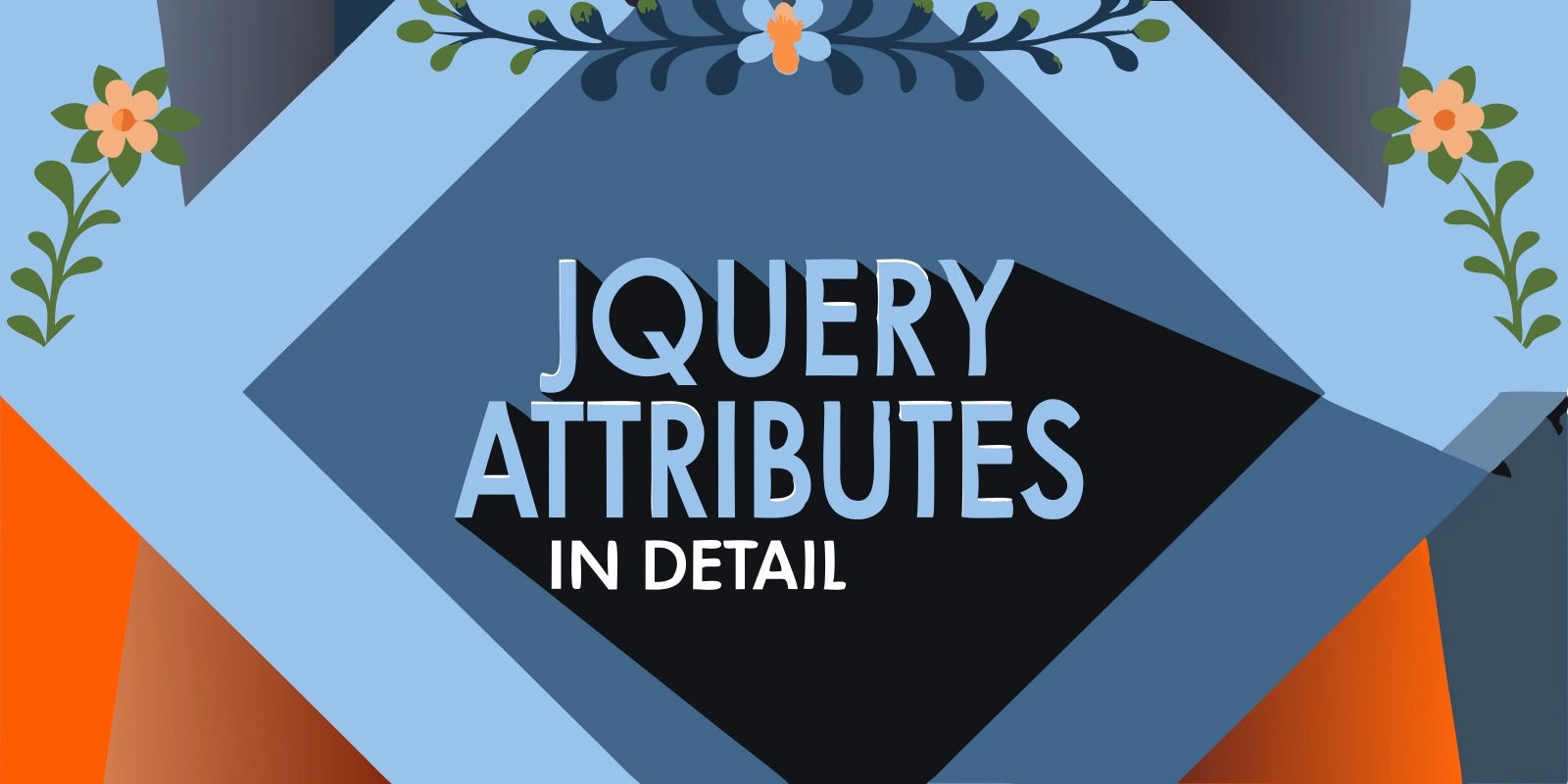 Explaining jQuery Attributes in Detail