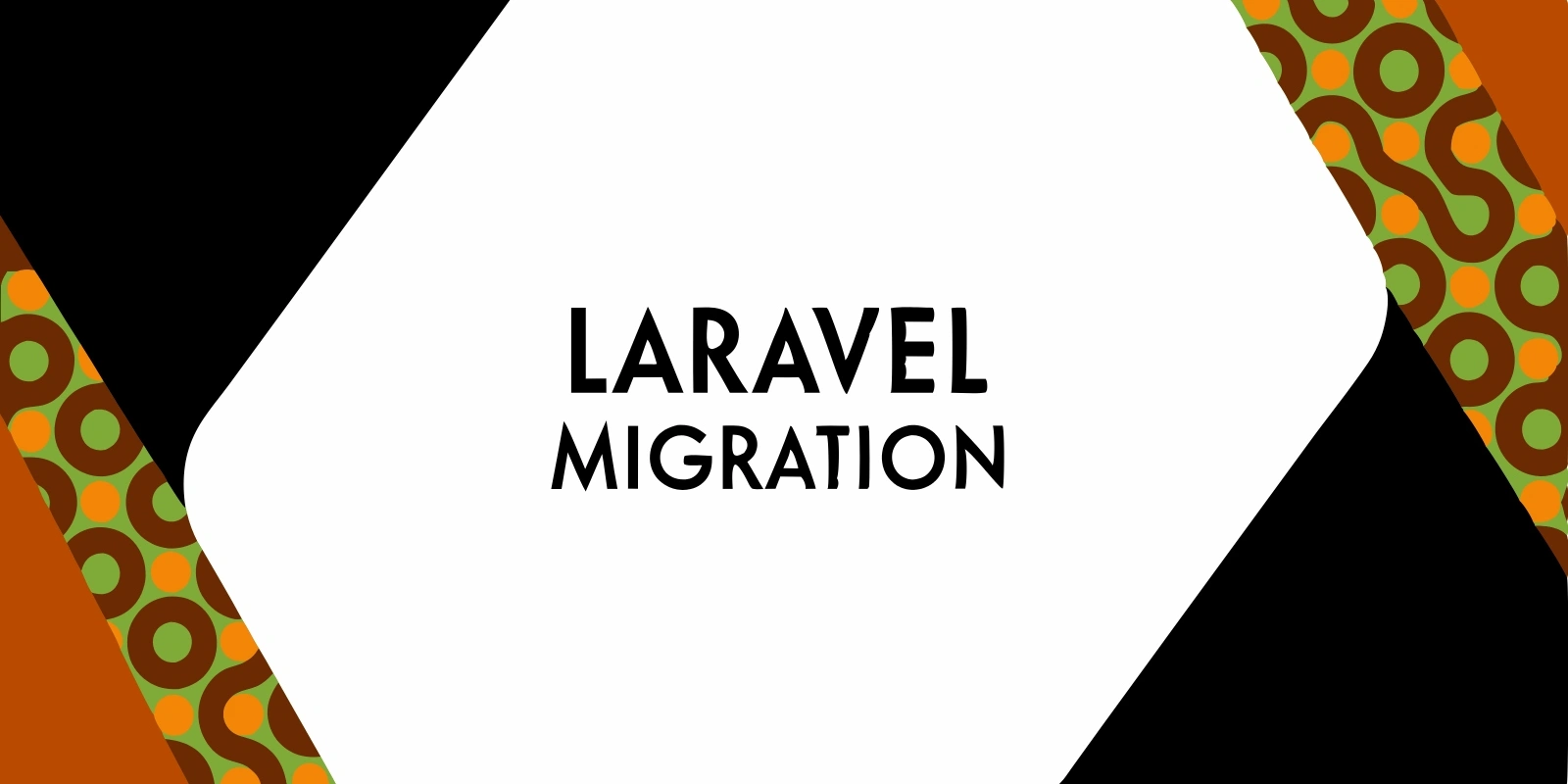 Laravel Migration Tips with Detailed Examples