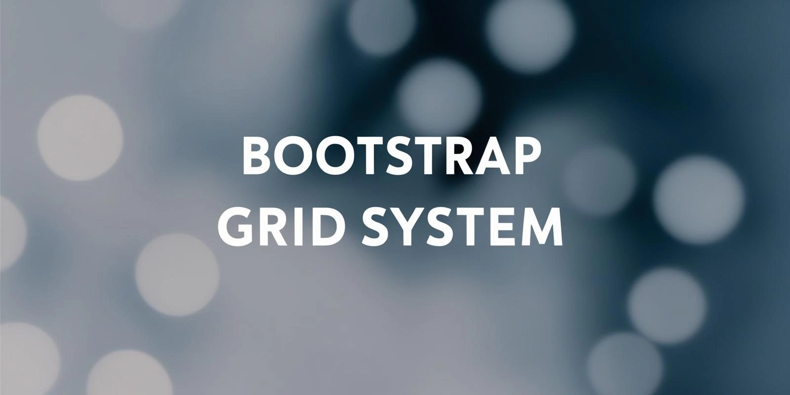 Mastering Bootstrap 5 Grid System for Responsive Design