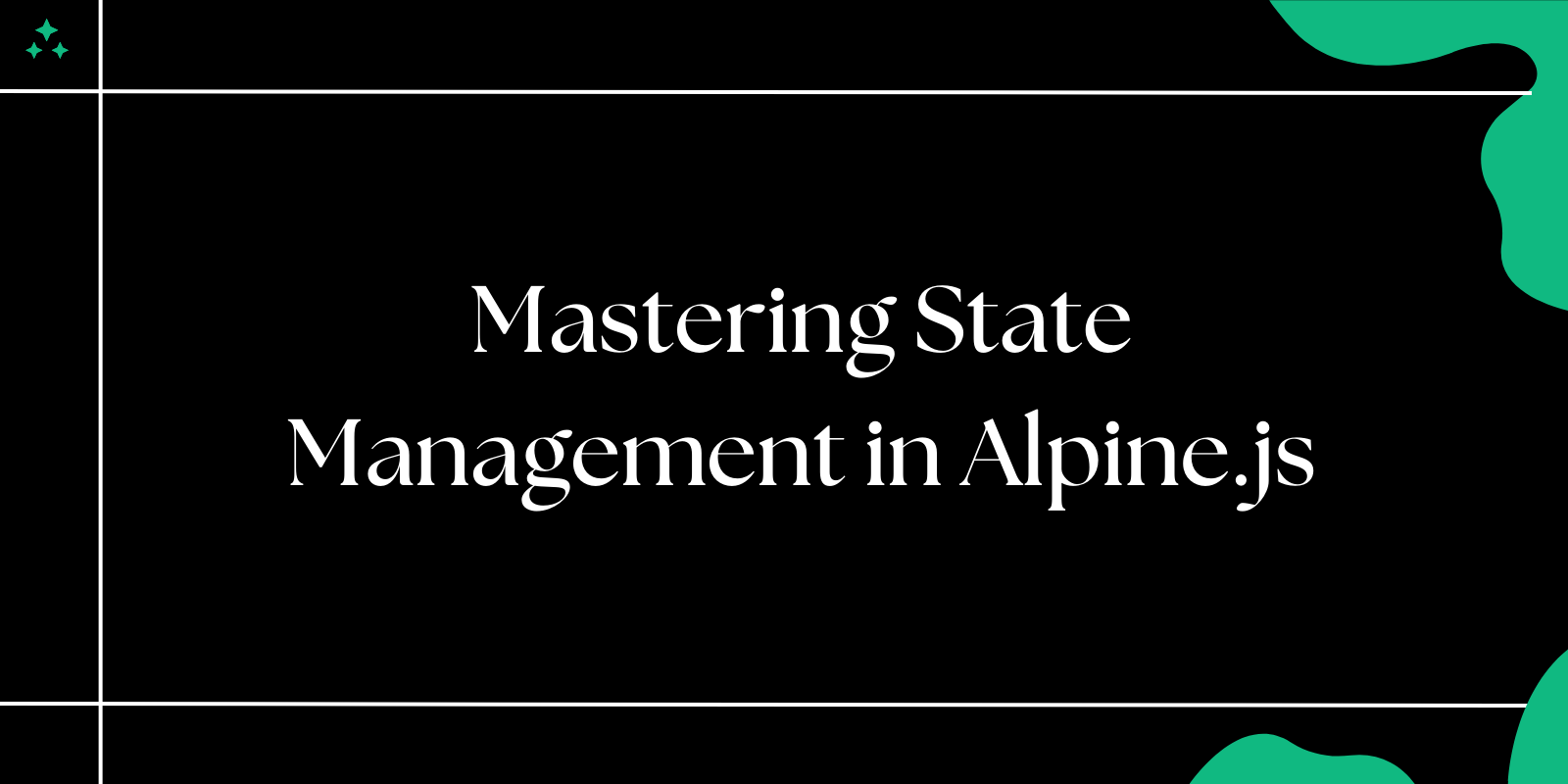 Mastering State Management in Alpine.js with $store and $data
