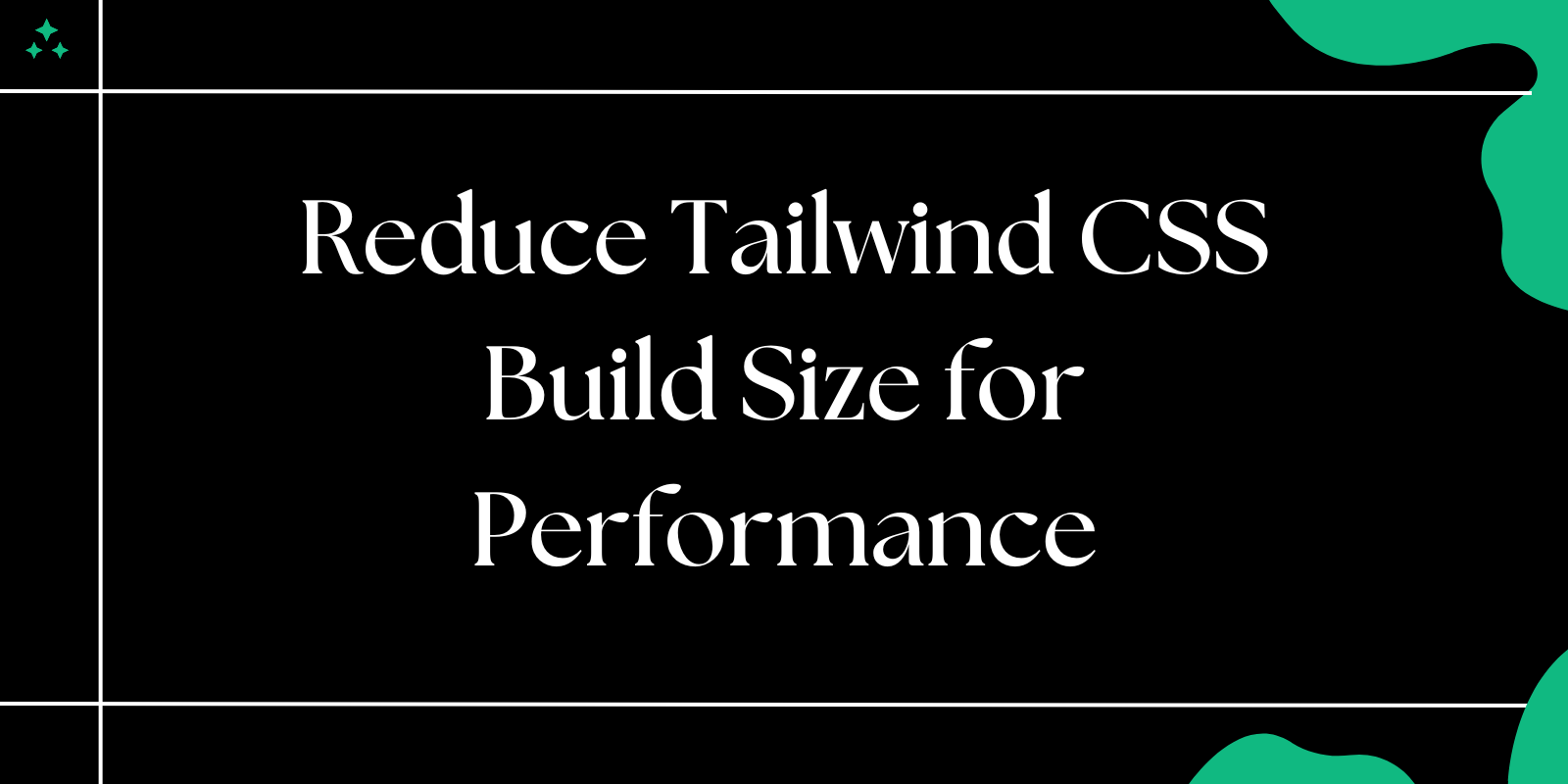 How to Reduce Tailwind CSS Build Size for Performance