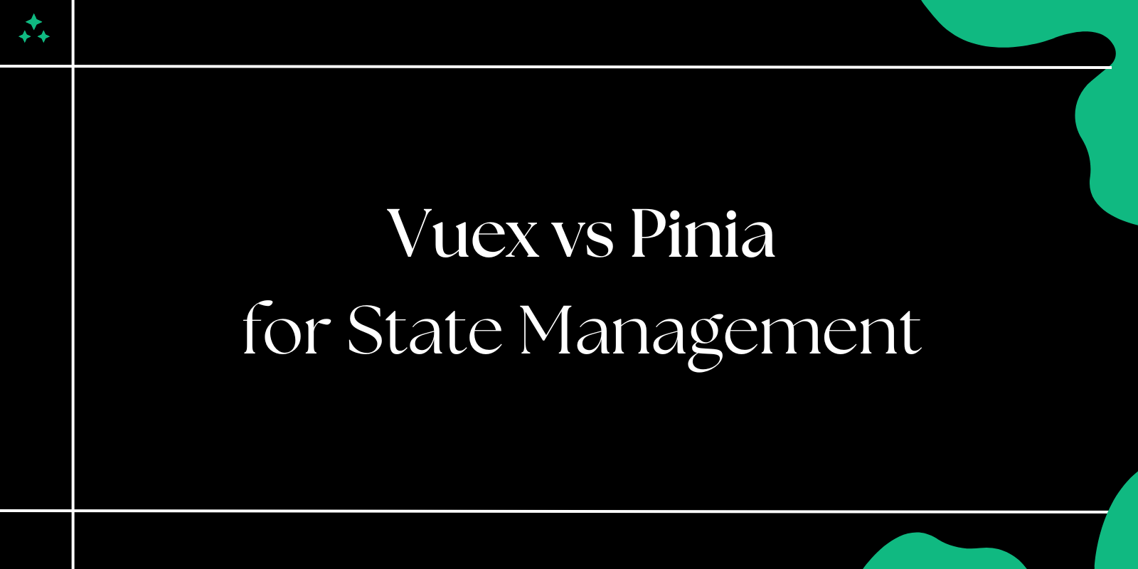 Vuex vs Pinia: Choosing the Right State Management Solution